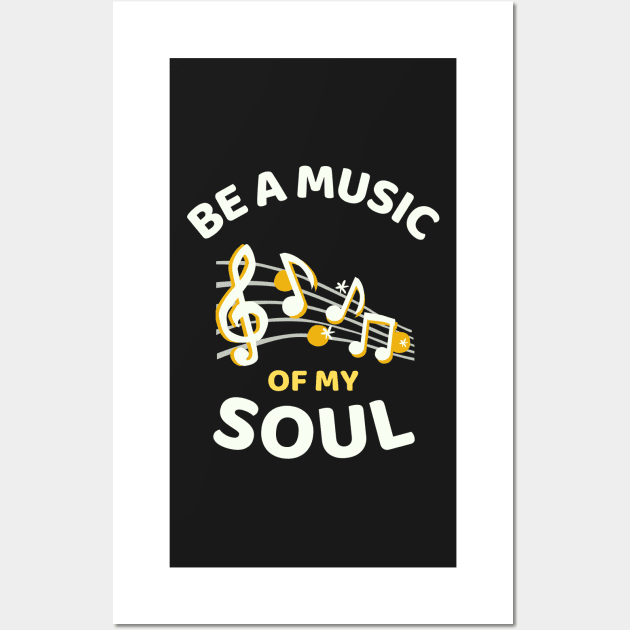 Be A Music Of My Soul - Funny Wall Art by Famgift